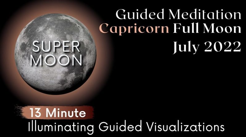 Guided Meditation Full Moon July 2022 🌖♑️