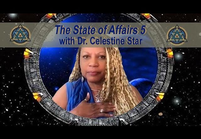 State of Affairs 5 with Dr. Celestine Star 5-20-22