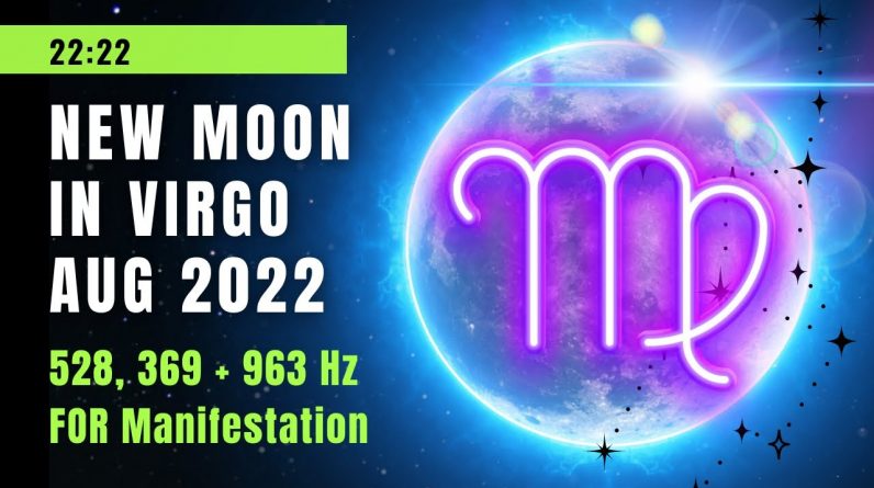 New Moon Meditation 🌕 POWERFUL Frequencies For Virgo New Moon August 2022 ♍