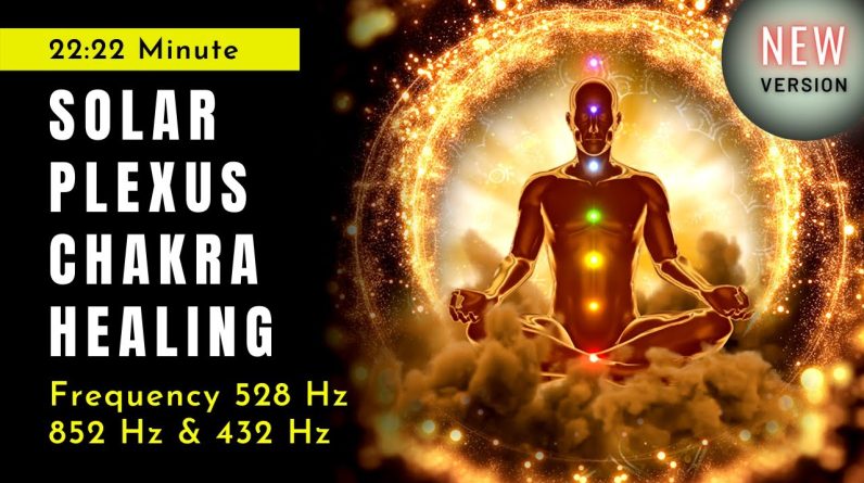 Solar Plexus Chakra Healing 🟡 Frequencies to BOOST SELF-ESTEEM & CONFIDENCE 🟡 528Hz Healing