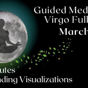 Guided Meditation  Virgo Full Moon ♍️????