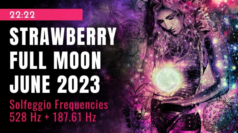 Strawberry Full Moon Meditation Music 🌕🍓POWERFUL Frequencies for Full Moon Night June 3/4!