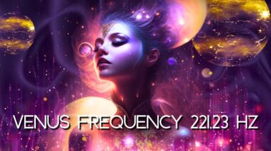 Unleash Goddess Within! 💞 Healing DIVINE FEMININE ENERGY With Venus Frequency 221.23 Hz