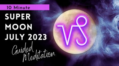 Full Moon Meditation July 2023 🤍♑ Energy Cleansing & Healing Frequencies 💟