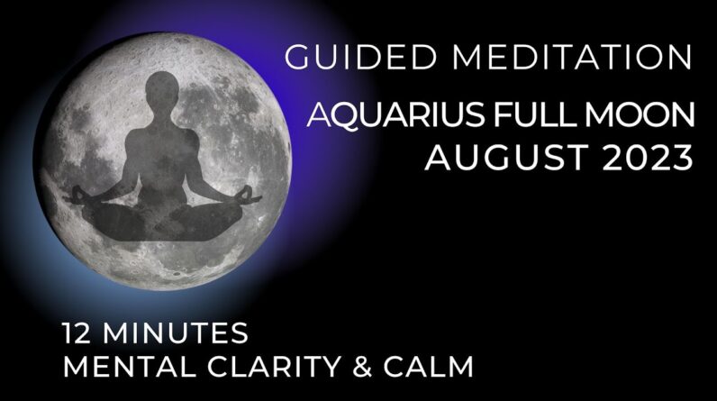Guided Meditation Aquarius Full Moon ????????