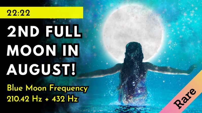 RARE ✨ August 30 2023 BLUE MOON Don't Miss Your Chance 🌕 210.42 Hz Sound Healing Meditation