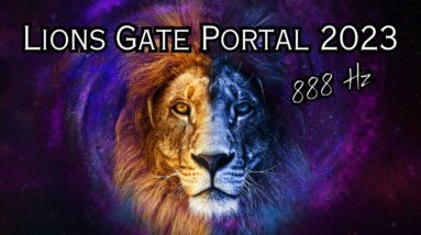 Lions Gate Portal 2023 🦁✨♾️888 Hz Abundance & Prosperity Frequency Meditation 🦁✨♾️