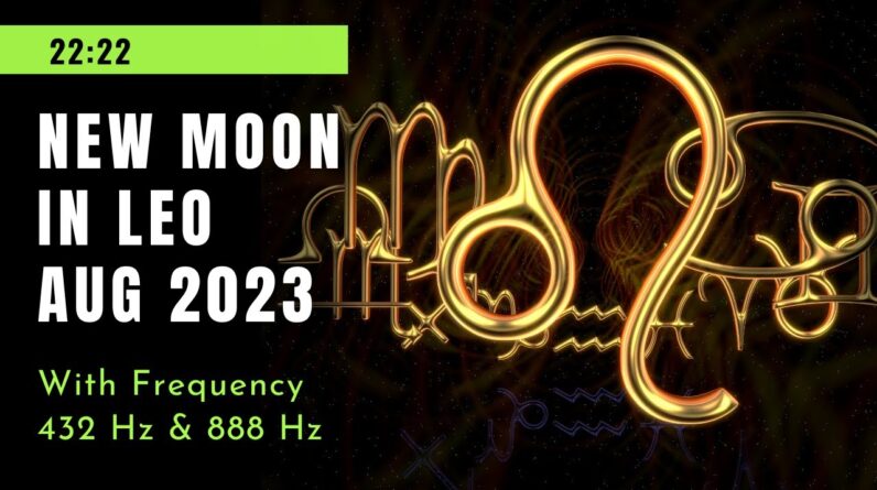 Leo New Moon Meditation August 2023 ♾️✨ 888 Hz Sound Healing Meditation