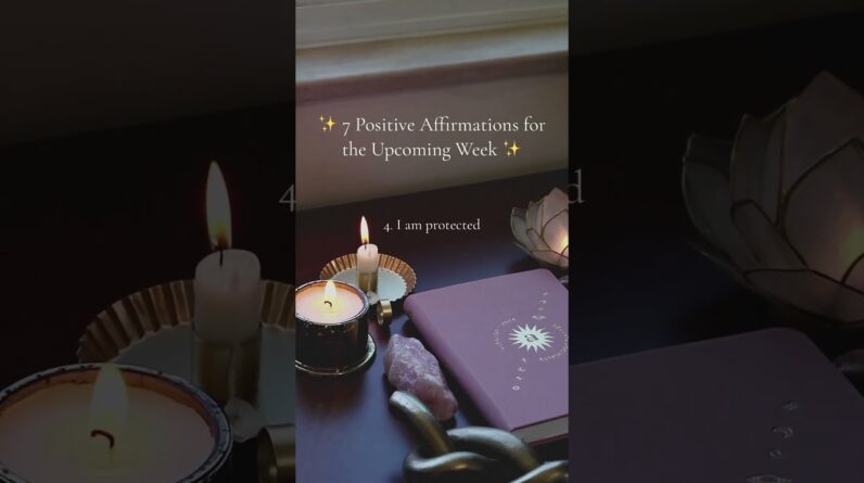 7 Positive Affirmations for the Upcoming Week ✨