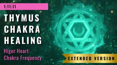 Thymus Chakra Healing: EXTENDED VERSION for Deep Energy Healing ????