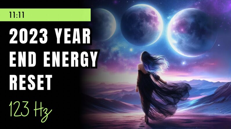 End Of Year Meditation: 2023 Release & Reset Energy With 123 Hz 🙏🏼