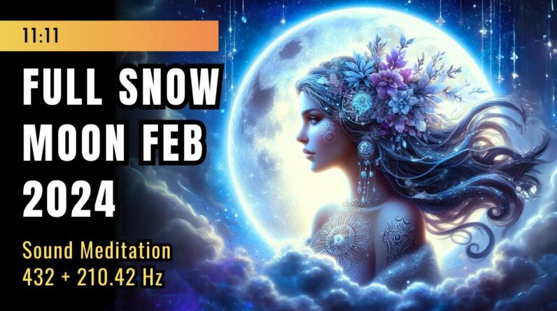 Full Moon Meditation: Embrace the Snow Moon with Sound Meditation (February 2024) ❄️🌕✨