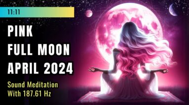 Full Moon Meditation: Embrace the Pink Moon with Healing Frequencies (April 2024) 🌺🌕✨